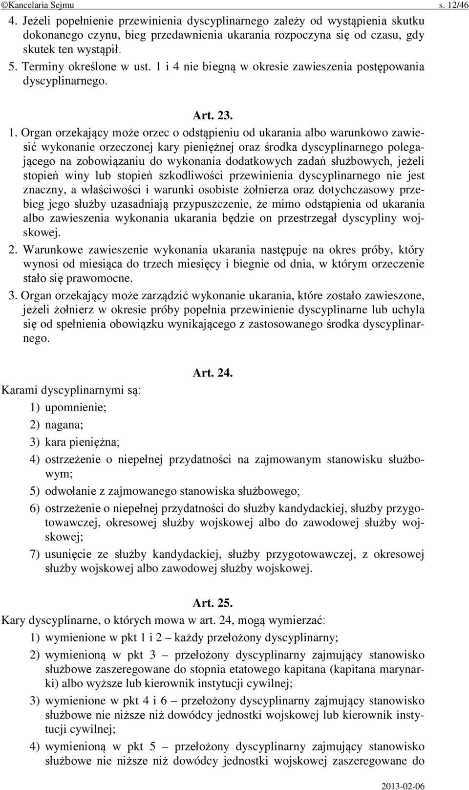 1 i 4 nie biegną w okresie zawieszenia postępowania dyscyplinarnego. Art. 23. 1.