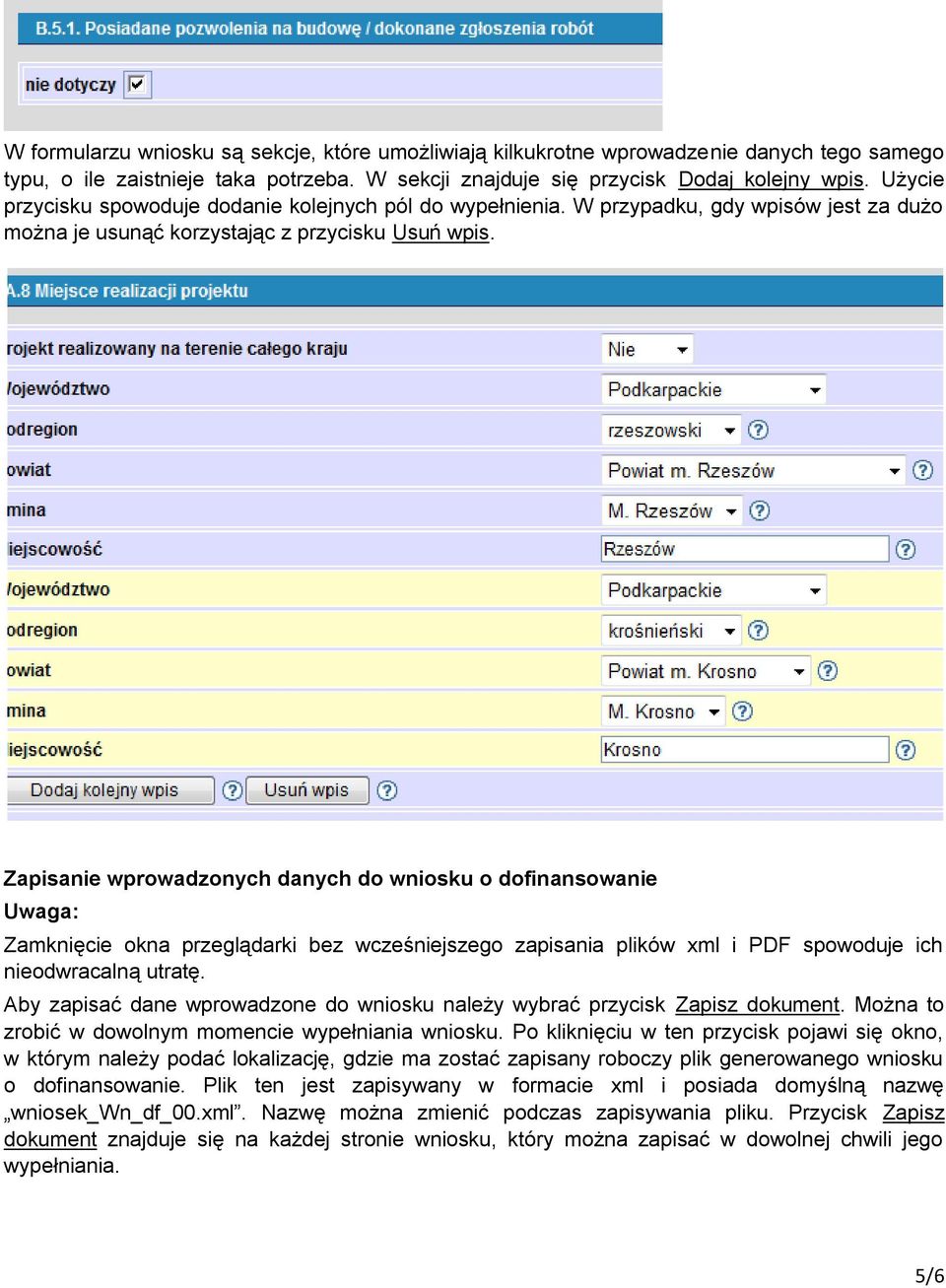 Zapisanie wprowadzonych danych do wniosku o dofinansowanie Uwaga: Zamknięcie okna przeglądarki bez wcześniejszego zapisania plików xml i PDF spowoduje ich nieodwracalną utratę.