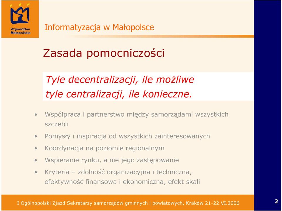 Współpraca i partnerstwo między samorządami wszystkich szczebli Pomysły i inspiracja od wszystkich