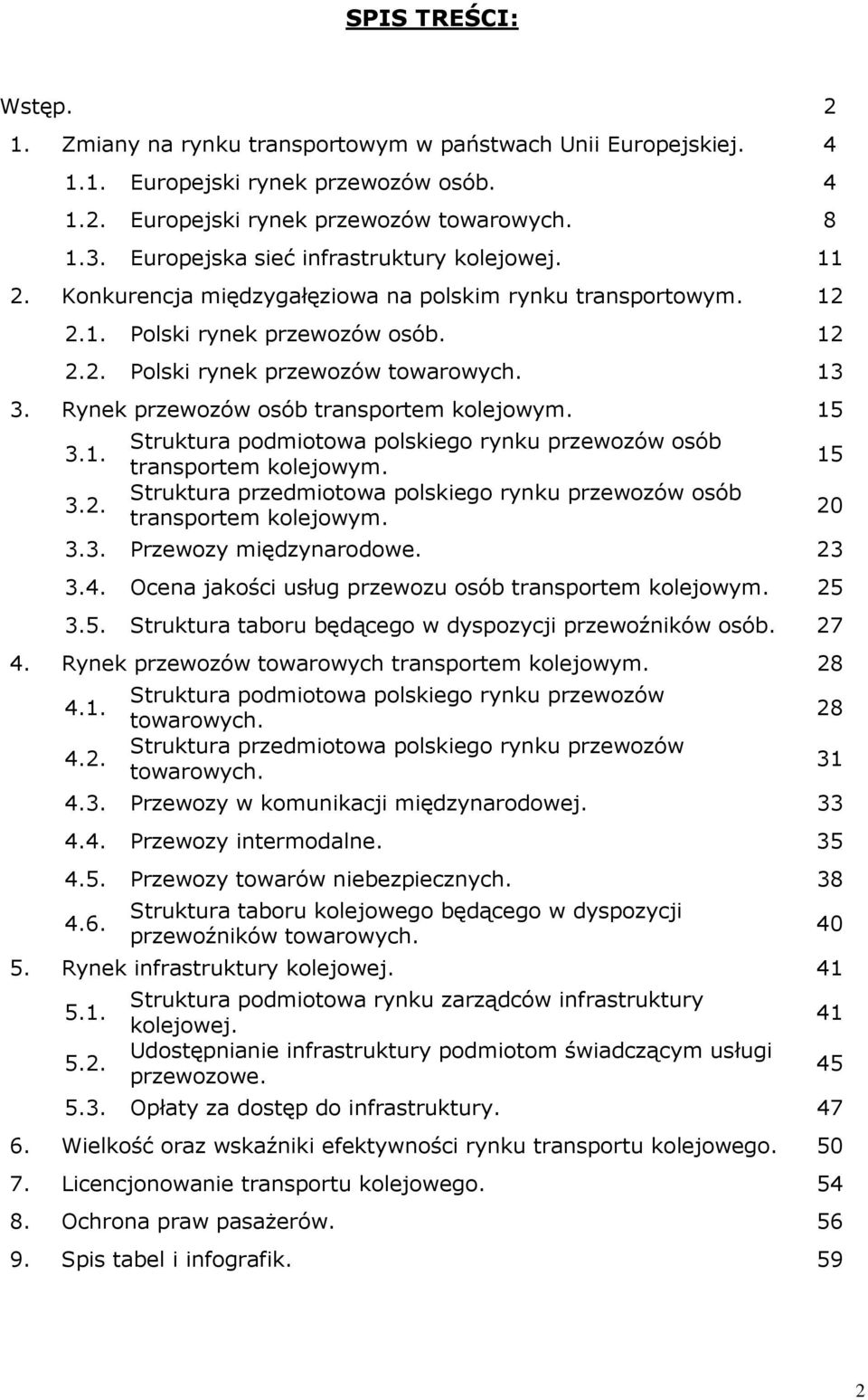 Rynek przewozów osób transportem kolejowym. 15 3.1. 3.2. Struktura podmiotowa polskiego rynku przewozów osób transportem kolejowym.
