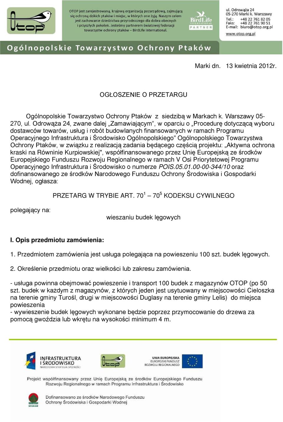 Ogólnopolskiego Ogólnopolskiego Towarzystwa Ochrony Ptaków, w związku z realizacją zadania będącego częścią projektu: Aktywna ochrona kraski na Równinie Kurpiowskiej", współfinansowanego przez Unię