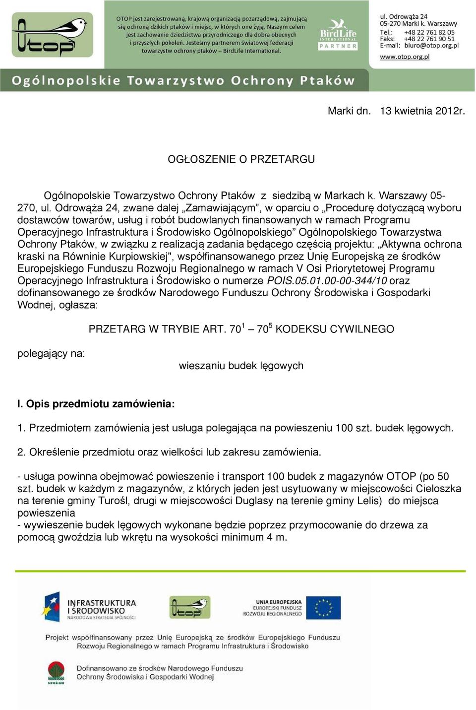 Ogólnopolskiego Ogólnopolskiego Towarzystwa Ochrony Ptaków, w związku z realizacją zadania będącego częścią projektu: Aktywna ochrona kraski na Równinie Kurpiowskiej", współfinansowanego przez Unię