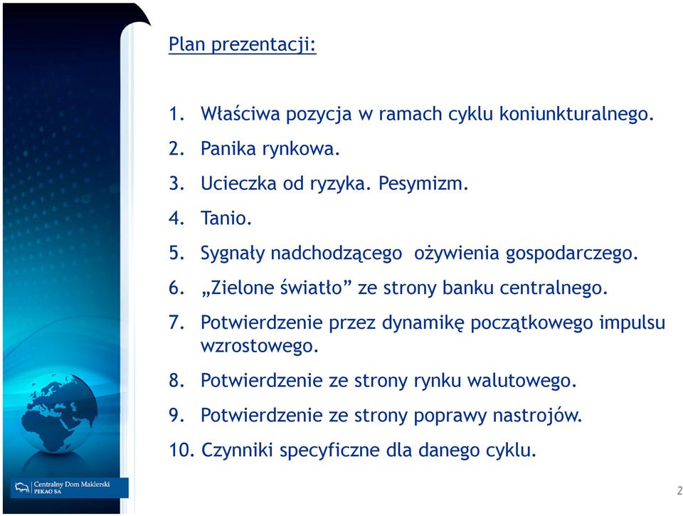 Zielone światło ze strony banku centralnego. 7.