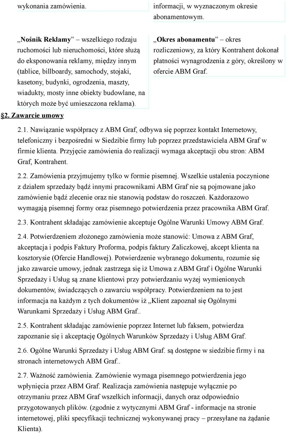 wiadukty, mosty inne obiekty budowlane, na których może być umieszczona reklama). 2.