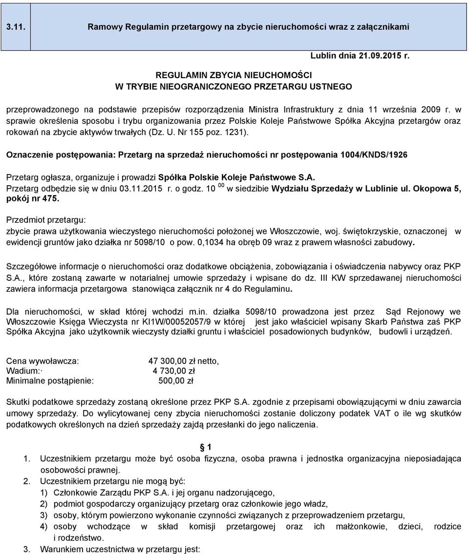w sprawie określenia sposobu i trybu organizowania przez Polskie Koleje Państwowe Spółka Akcyjna przetargów oraz rokowań na zbycie aktywów trwałych (Dz. U. Nr 155 poz. 1231).
