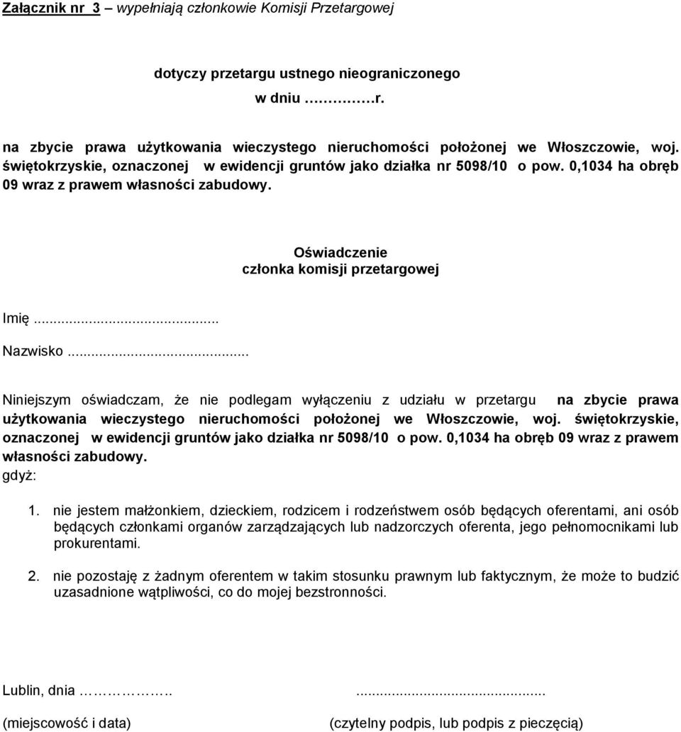 .. Niniejszym oświadczam, że nie podlegam wyłączeniu z udziału w przetargu na zbycie prawa użytkowania wieczystego nieruchomości położonej we Włoszczowie, woj.