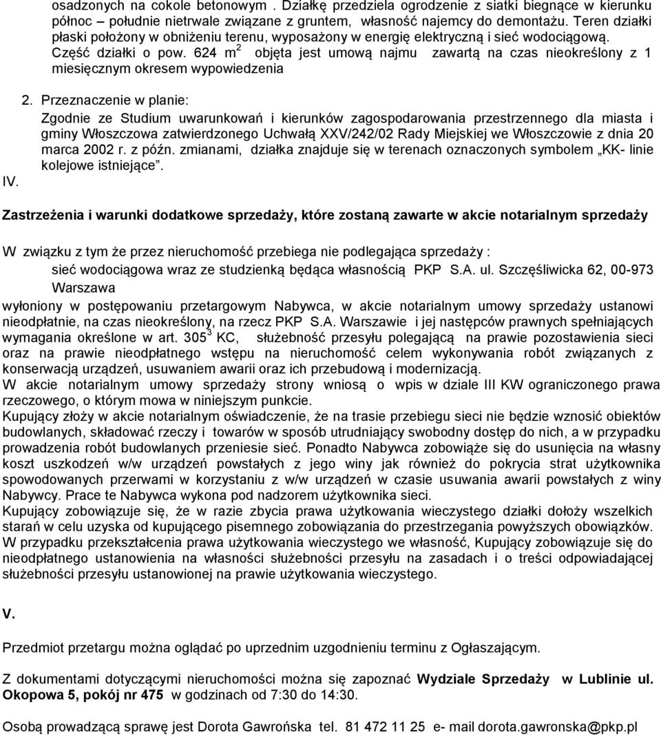 624 m 2 objęta jest umową najmu zawartą na czas nieokreślony z 1 miesięcznym okresem wypowiedzenia 2.