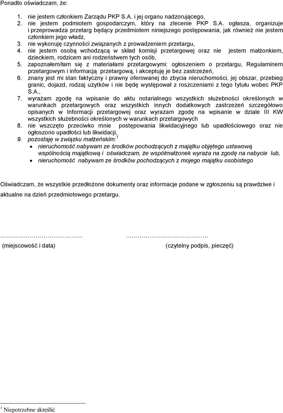 ogłasza, organizuje i przeprowadza przetarg będący przedmiotem niniejszego postępowania, jak również nie jestem członkiem jego władz, 3. nie wykonuję czynności związanych z prowadzeniem przetargu, 4.