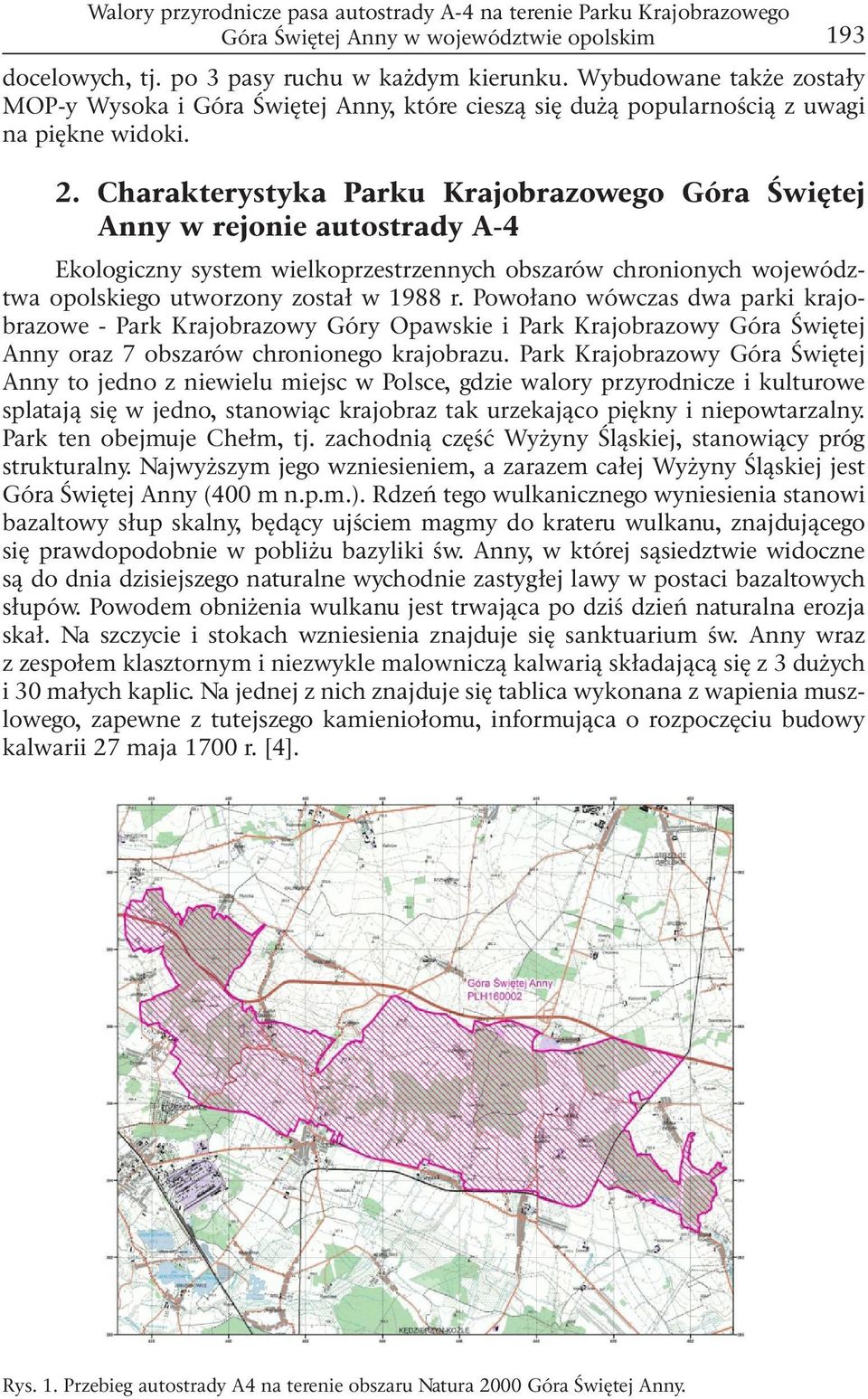 Charakterystyka Parku Krajobrazowego Góra Świętej Anny w rejonie autostrady A-4 Ekologiczny system wielkoprzestrzennych obszarów chronionych województwa opolskiego utworzony został w 1988 r.
