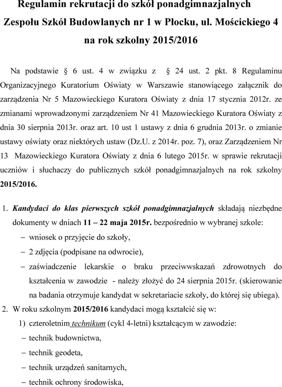 ze zmianami wprowadzonymi zarządzeniem Nr 41 Mazowieckiego Kuratora Oświaty z dnia 30 sierpnia 2013r. oraz art. 10 ust 1 ustawy z dnia 6 grudnia 2013r.