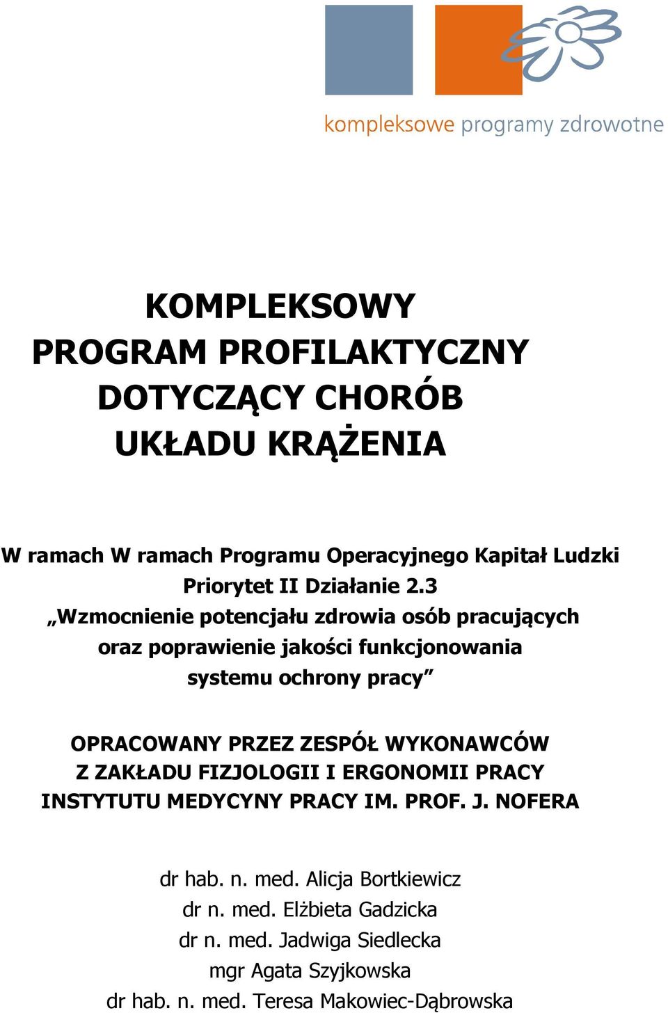 3 Wzmocnienie potencjału zdrowia osób pracujących oraz poprawienie jakości funkcjonowania systemu ochrony pracy OPRACOWANY PRZEZ