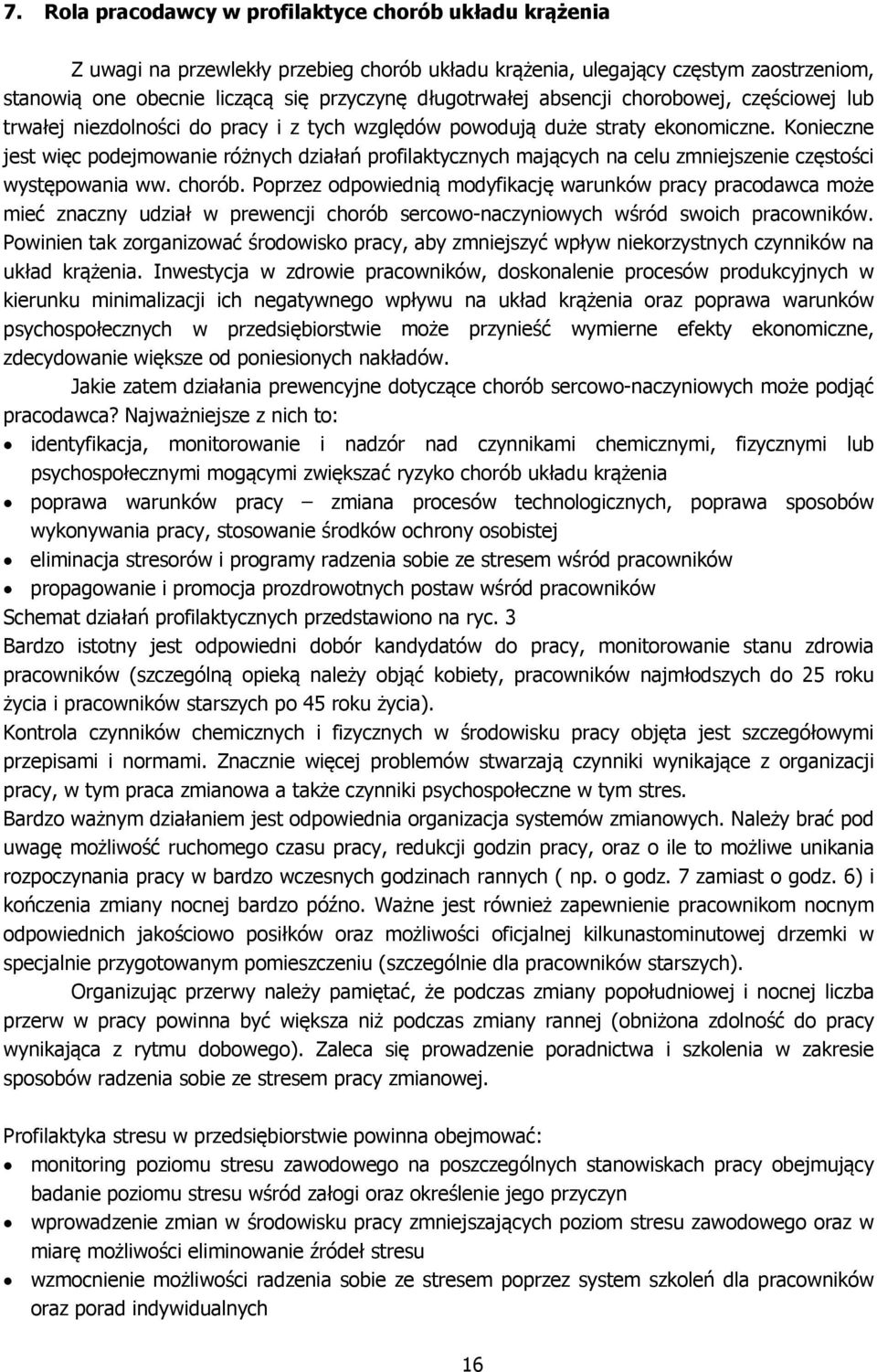 Konieczne jest więc podejmowanie różnych działań profilaktycznych mających na celu zmniejszenie częstości występowania ww. chorób.