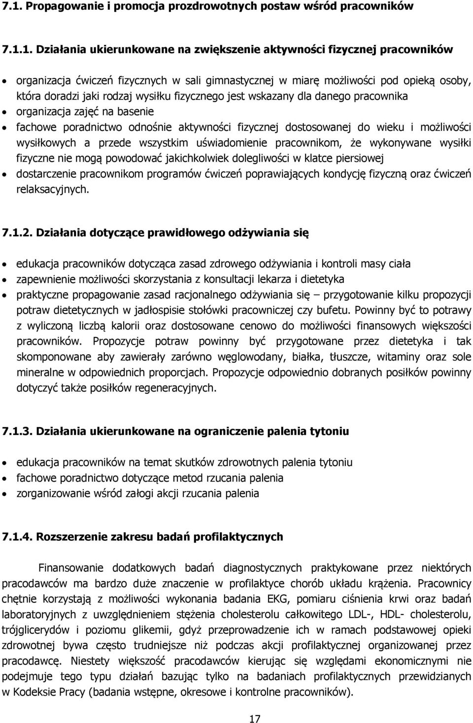 dostosowanej do wieku i możliwości wysiłkowych a przede wszystkim uświadomienie pracownikom, że wykonywane wysiłki fizyczne nie mogą powodować jakichkolwiek dolegliwości w klatce piersiowej