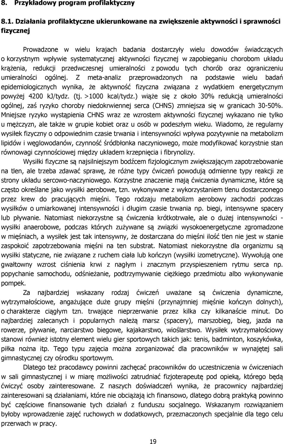 aktywności fizycznej w zapobieganiu chorobom układu krążenia, redukcji przedwczesnej umieralności z powodu tych chorób oraz ograniczeniu umieralności ogólnej.