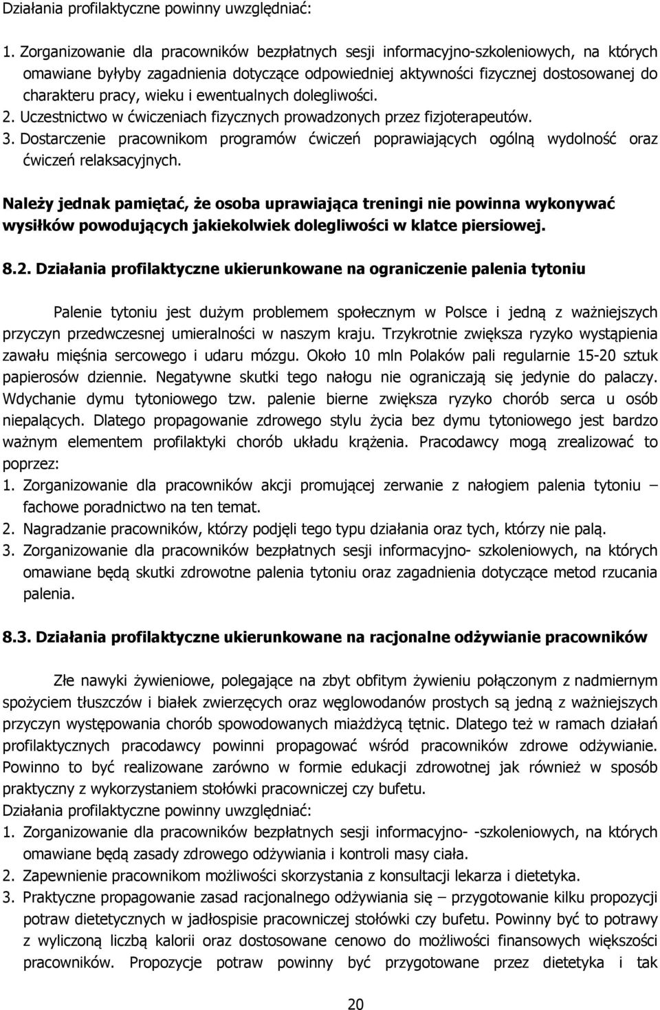i ewentualnych dolegliwości. 2. Uczestnictwo w ćwiczeniach fizycznych prowadzonych przez fizjoterapeutów. 3.