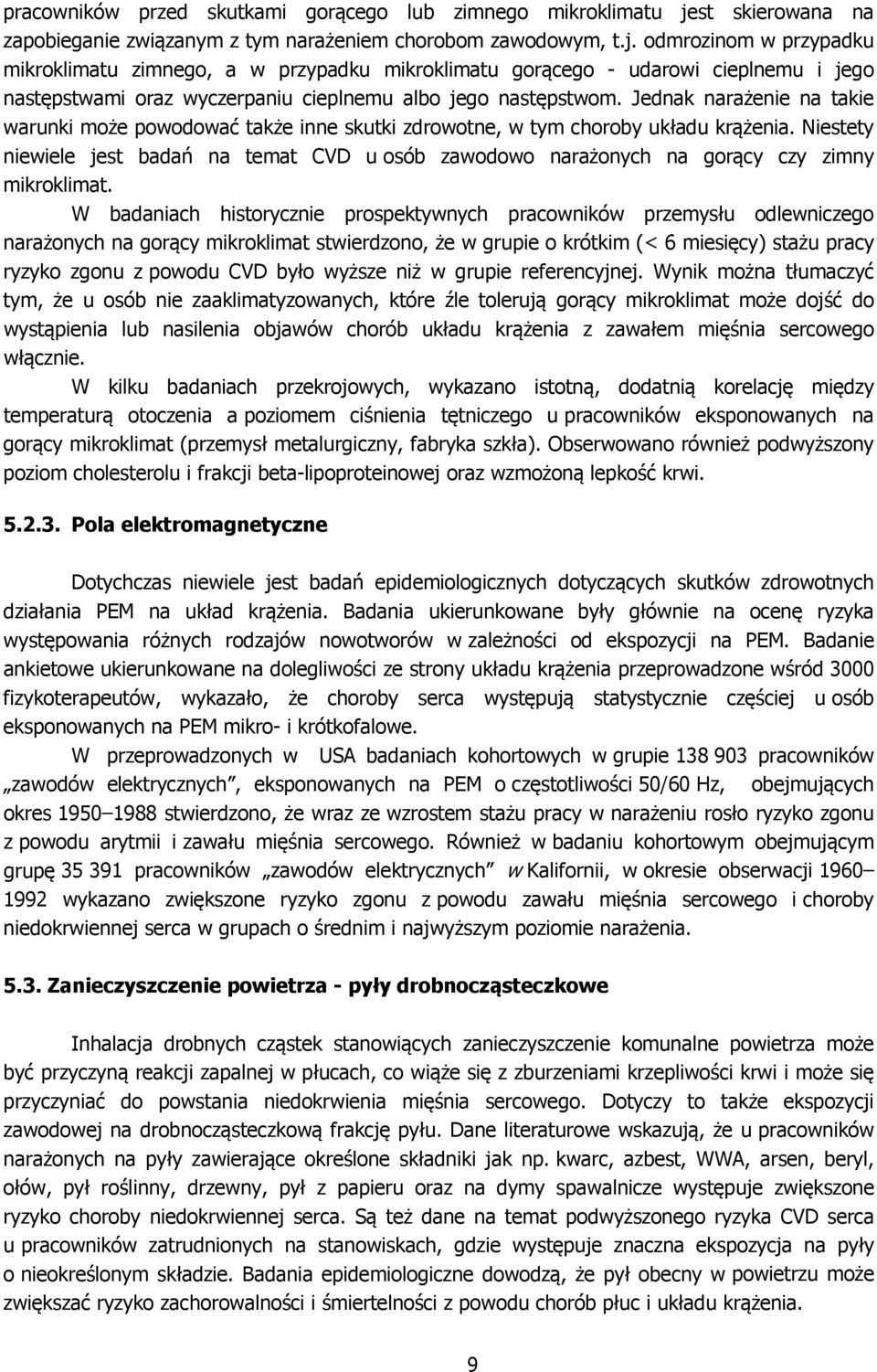 odmrozinom w przypadku mikroklimatu zimnego, a w przypadku mikroklimatu gorącego - udarowi cieplnemu i jego następstwami oraz wyczerpaniu cieplnemu albo jego następstwom.