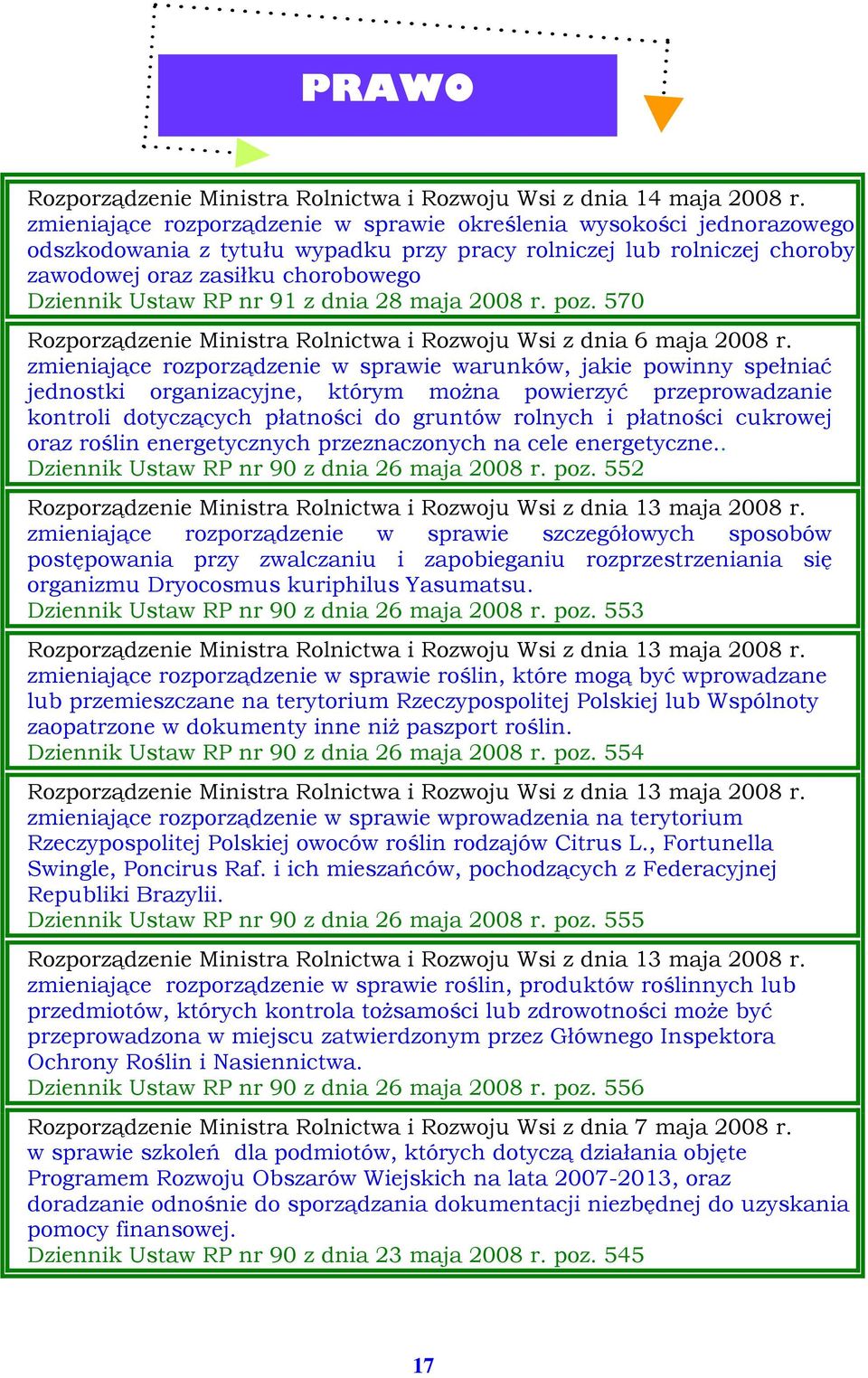nr 91 z dnia 28 maja 2008 r. poz. 570 Rozporządzenie Ministra Rolnictwa i Rozwoju Wsi z dnia 6 maja 2008 r.