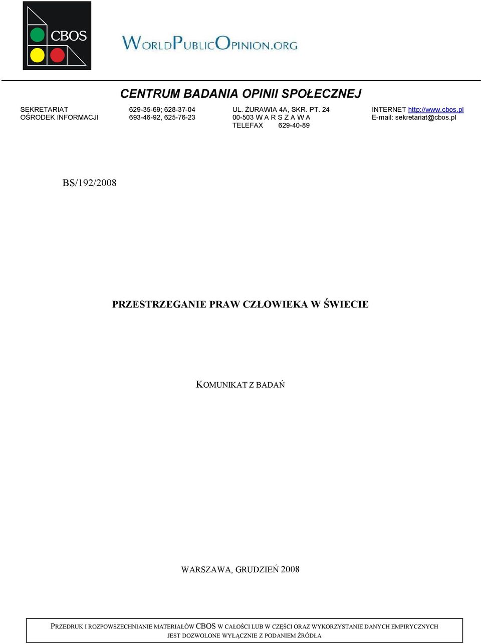 pl TELEFAX 9-40-9 BS/9/00 PRZESTRZEGANIE PRAW CZŁOWIEKA W ŚWIECIE KOMUNIKAT Z BADAŃ WARSZAWA, GRUDZIEŃ 00