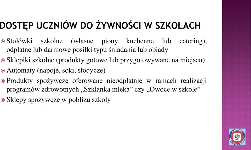 przygotowywane na miejscu) Automaty (napoje, soki, słodycze) Produkty spożywcze oferowane