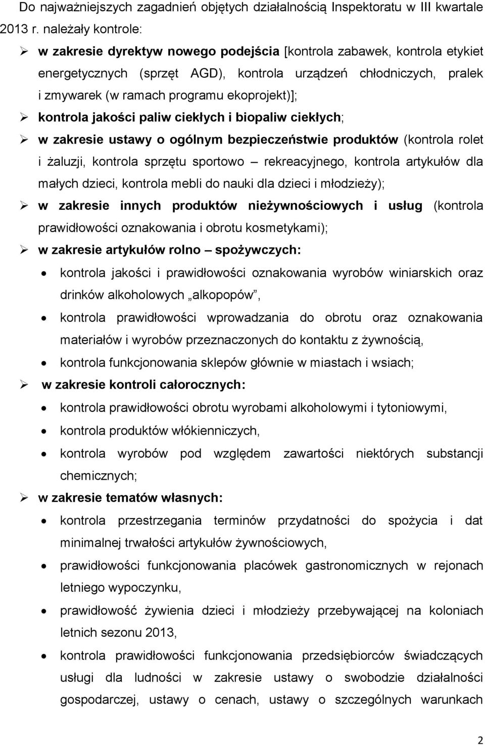 ekoprojekt)]; kontrola jakości paliw ciekłych i biopaliw ciekłych; w zakresie ustawy o ogólnym bezpieczeństwie produktów (kontrola rolet i żaluzji, kontrola sprzętu sportowo rekreacyjnego, kontrola