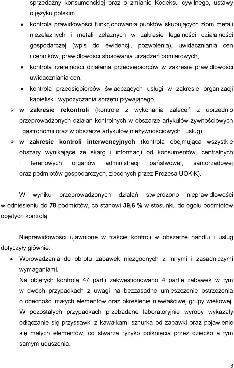 zakresie prawidłowości uwidaczniania cen, kontrola przedsiębiorców świadczących usługi w zakresie organizacji kąpielisk i wypożyczania sprzętu pływającego.