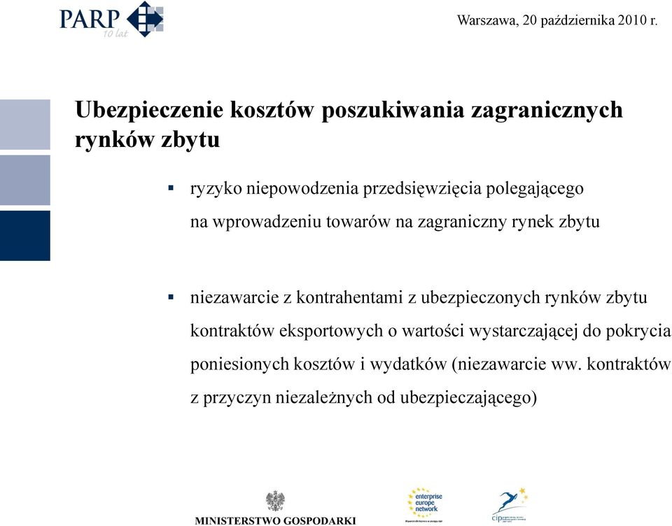 kontrahentami z ubezpieczonych rynków zbytu kontraktów eksportowych o wartości wystarczającej do