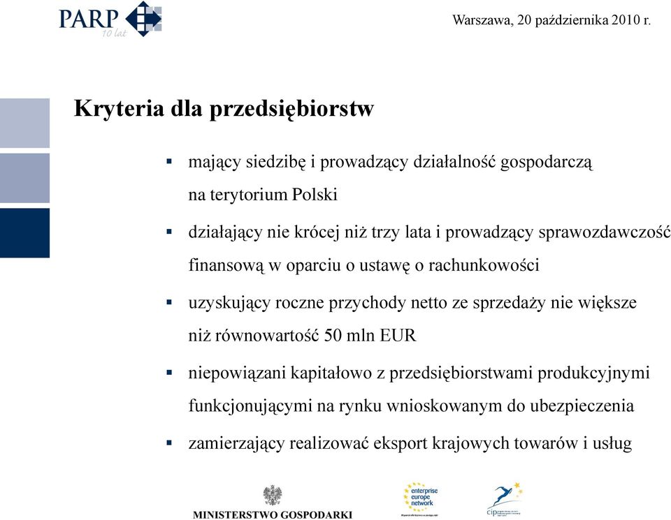 przychody netto ze sprzedaży nie większe niż równowartość 50 mln EUR niepowiązani kapitałowo z przedsiębiorstwami