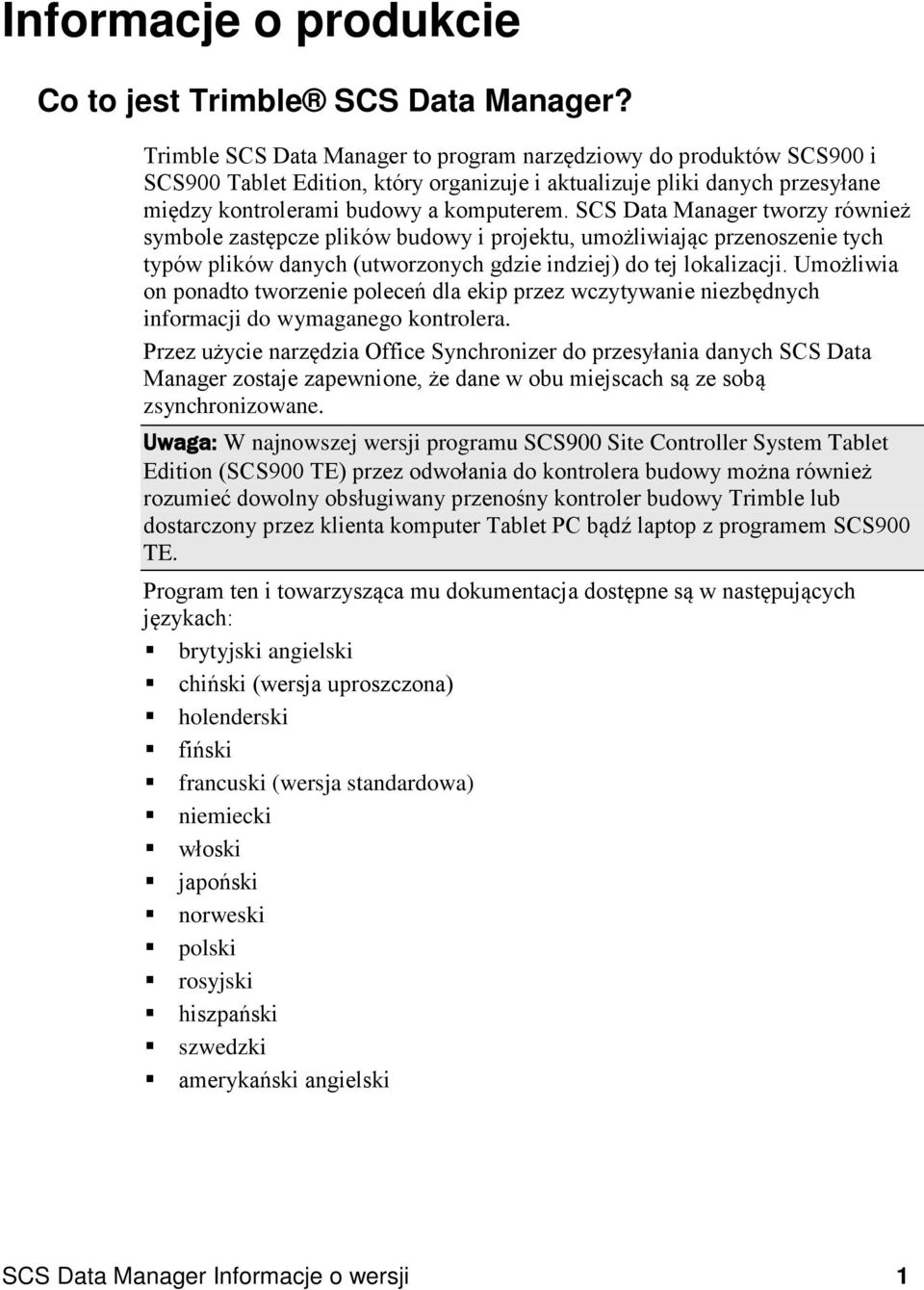 SCS Data Manager tworzy również symbole zastępcze plików budowy i projektu, umożliwiając przenoszenie tych typów plików danych (utworzonych gdzie indziej) do tej lokalizacji.