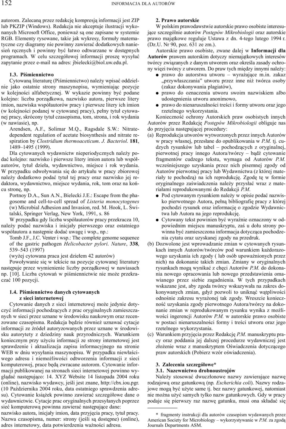 Elementy rysowane, takie jak wykresy, formu³y matematyczne czy diagramy nie powinny zawieraæ dodatkowych naniesieñ rêcznych i powinny byæ ³atwo odtwarzane w dostêpnych programach.