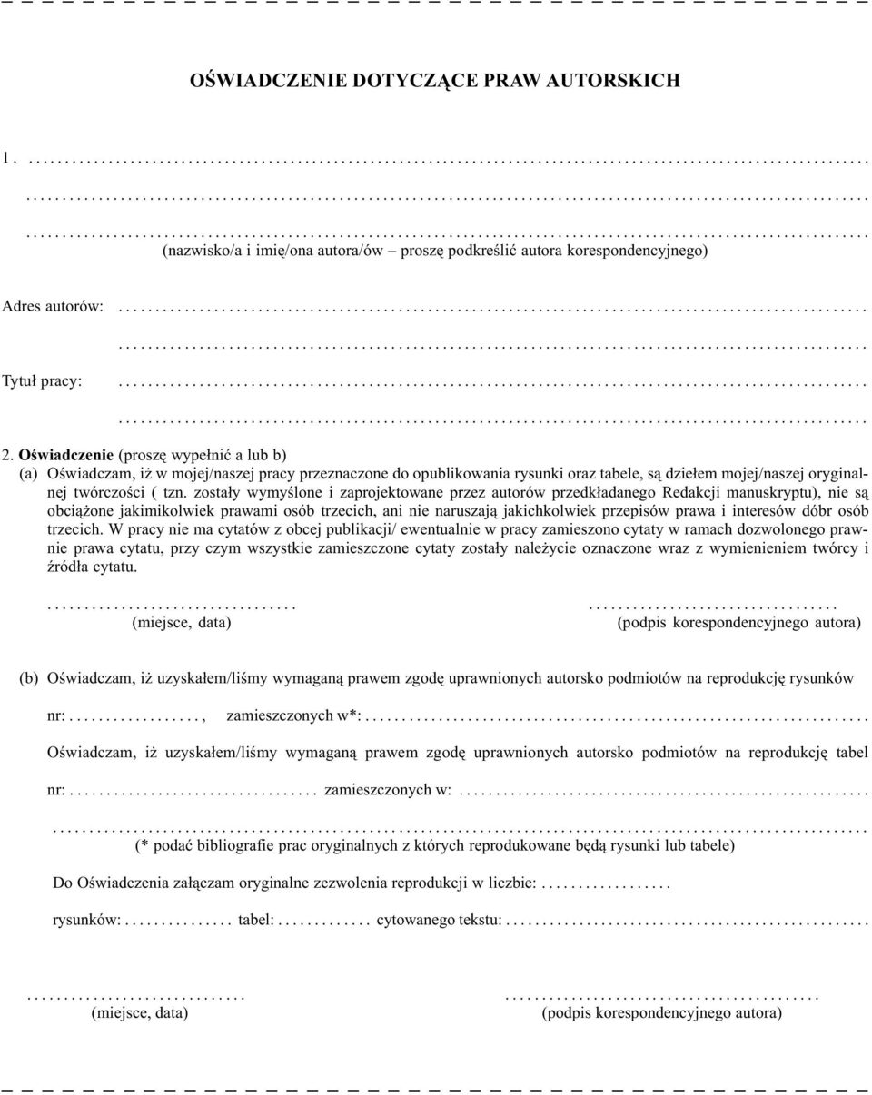 zosta³y wymyœlone i zaprojektowane przez autorów przedk³adanego Redakcji manuskryptu), nie s¹ obci¹ one jakimikolwiek prawami osób trzecich, ani nie naruszaj¹ jakichkolwiek przepisów prawa i