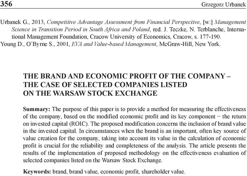 THE BRAND AND ECONOMIC PROFIT OF THE COMPANY THE CASE OF SELECTED COMPANIES LISTED ON THE WARSAW STOCK EXCHANGE Summary: The purpose of this paper is to provide a method for measuring the