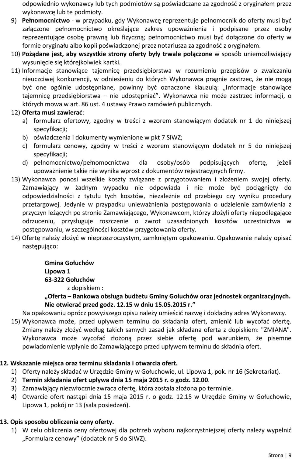 lub fizyczną; pełnomocnictwo musi być dołączone do oferty w formie oryginału albo kopii poświadczonej przez notariusza za zgodność z oryginałem.