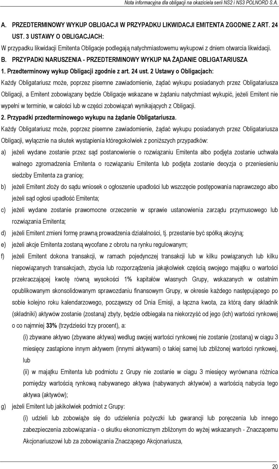 PRZYPADKI NARUSZENIA - PRZEDTERMINOWY WYKUP NA ŻĄDANIE OBLIGATARIUSZA 1. Przedterminowy wykup Obligacji zgodnie z art. 24 ust.