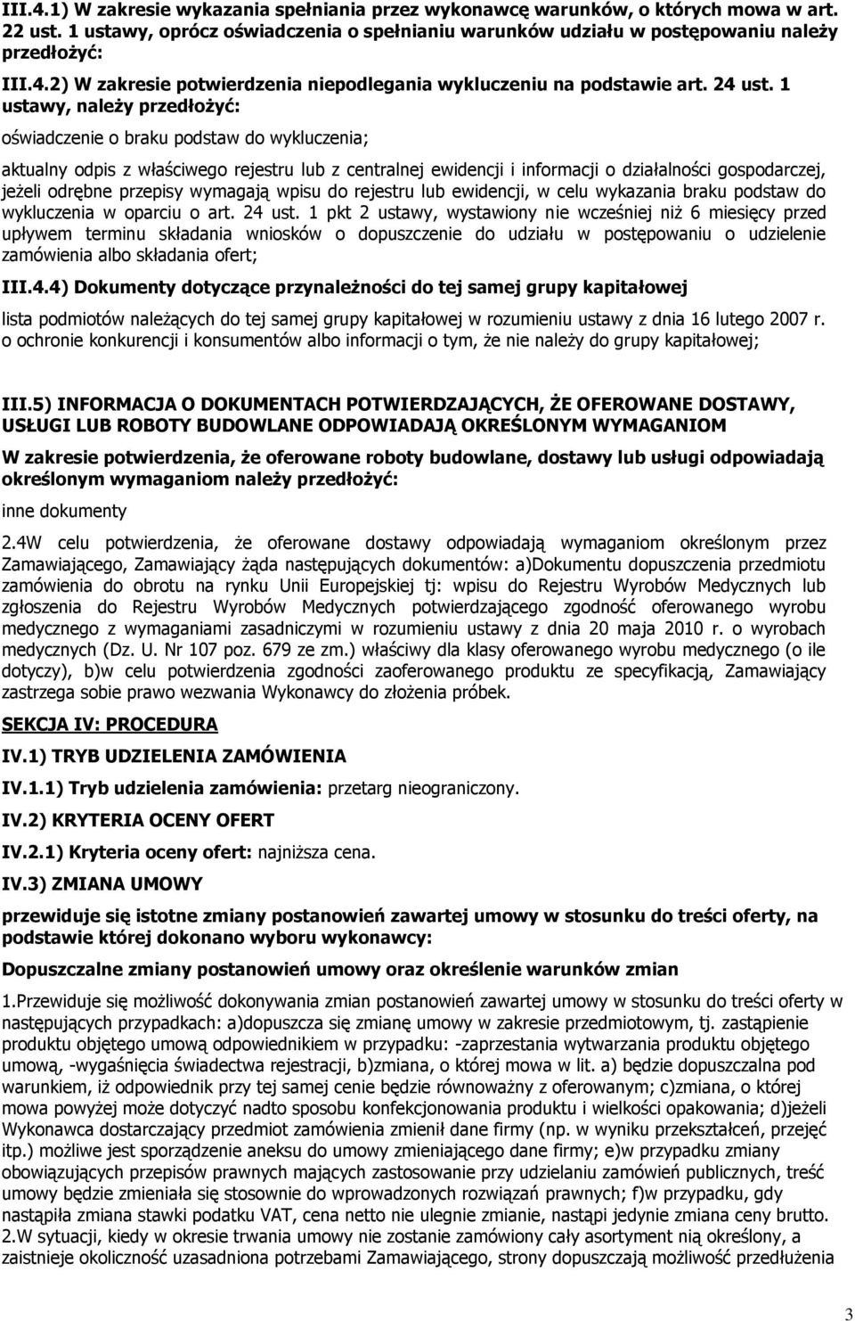 1 ustawy, należy przedłożyć: oświadczenie o braku podstaw do wykluczenia; aktualny odpis z właściwego rejestru lub z centralnej ewidencji i informacji o działalności gospodarczej, jeżeli odrębne