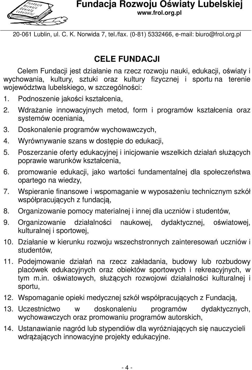 Wyrównywanie szans w dostępie do edukacji, 5. Poszerzanie oferty edukacyjnej i inicjowanie wszelkich działań służących poprawie warunków kształcenia, 6.