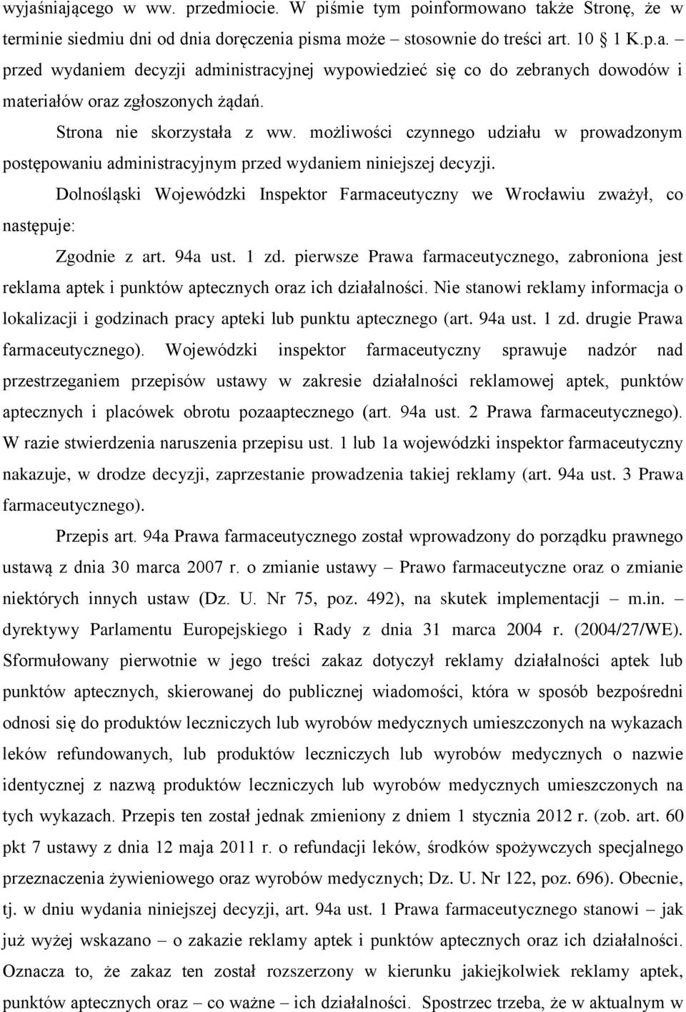 Dolnośląski Wojewódzki Inspektor Farmaceutyczny we Wrocławiu zważył, co następuje: Zgodnie z art. 94a ust. 1 zd.