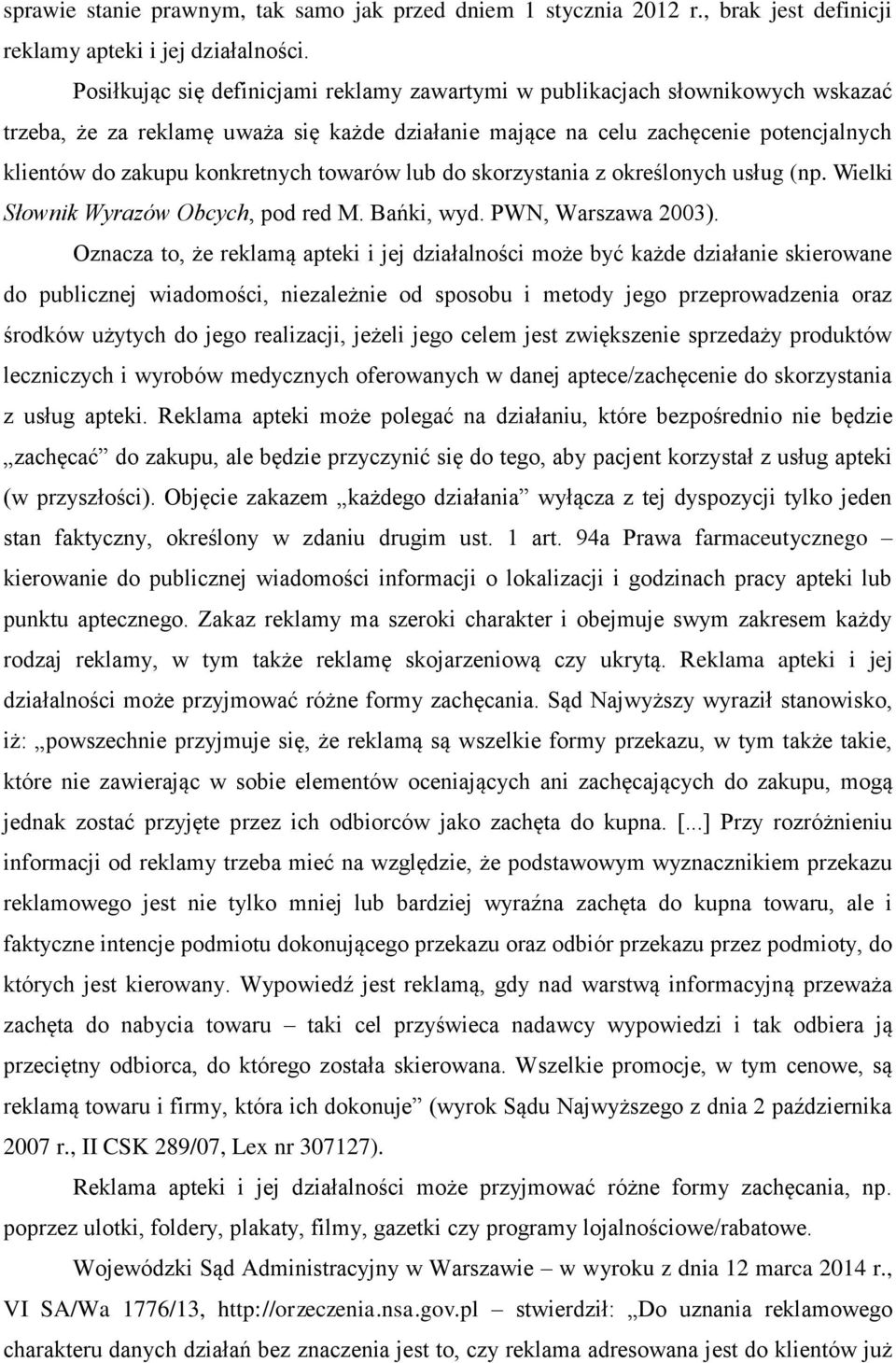 towarów lub do skorzystania z określonych usług (np. Wielki Słownik Wyrazów Obcych, pod red M. Bańki, wyd. PWN, Warszawa 2003).