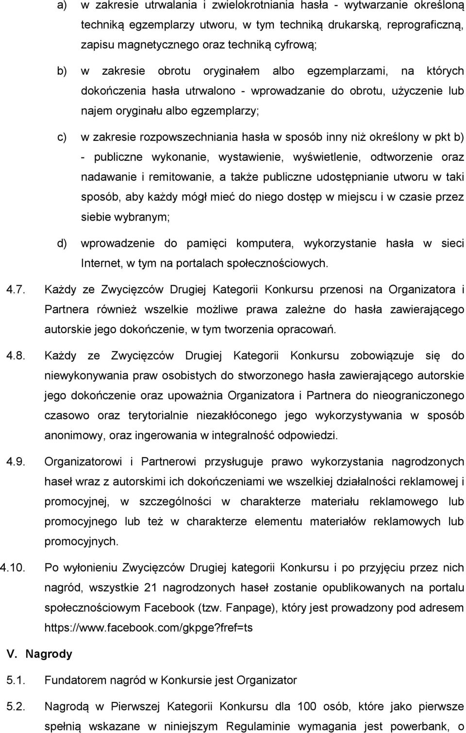 sposób inny niż określony w pkt b) - publiczne wykonanie, wystawienie, wyświetlenie, odtworzenie oraz nadawanie i remitowanie, a także publiczne udostępnianie utworu w taki sposób, aby każdy mógł