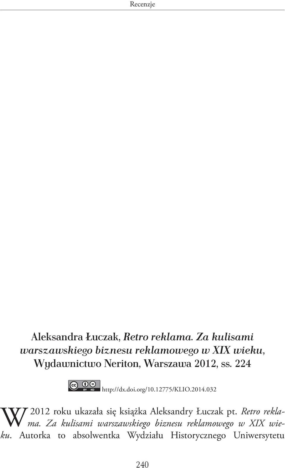 Publikacja Bernharda Strucka Nie Zachód, nie Wschód wpisuje się idealnie w aktualny nurt naukowy, charakteryzujący się coraz większym zainteresowaniem badaniami nad lokalną historią danego regionu.