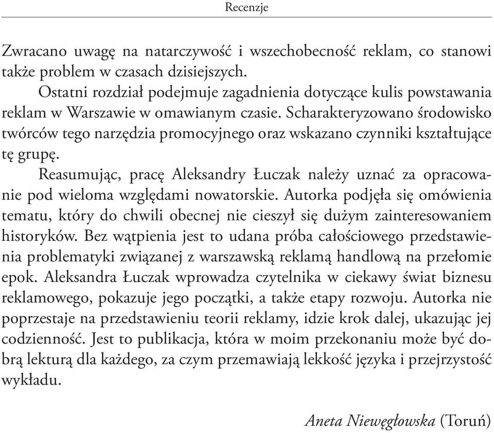 Scharakteryzowano środowisko twórców tego narzędzia promocyjnego oraz wskazano czynniki kształtujące tę grupę.