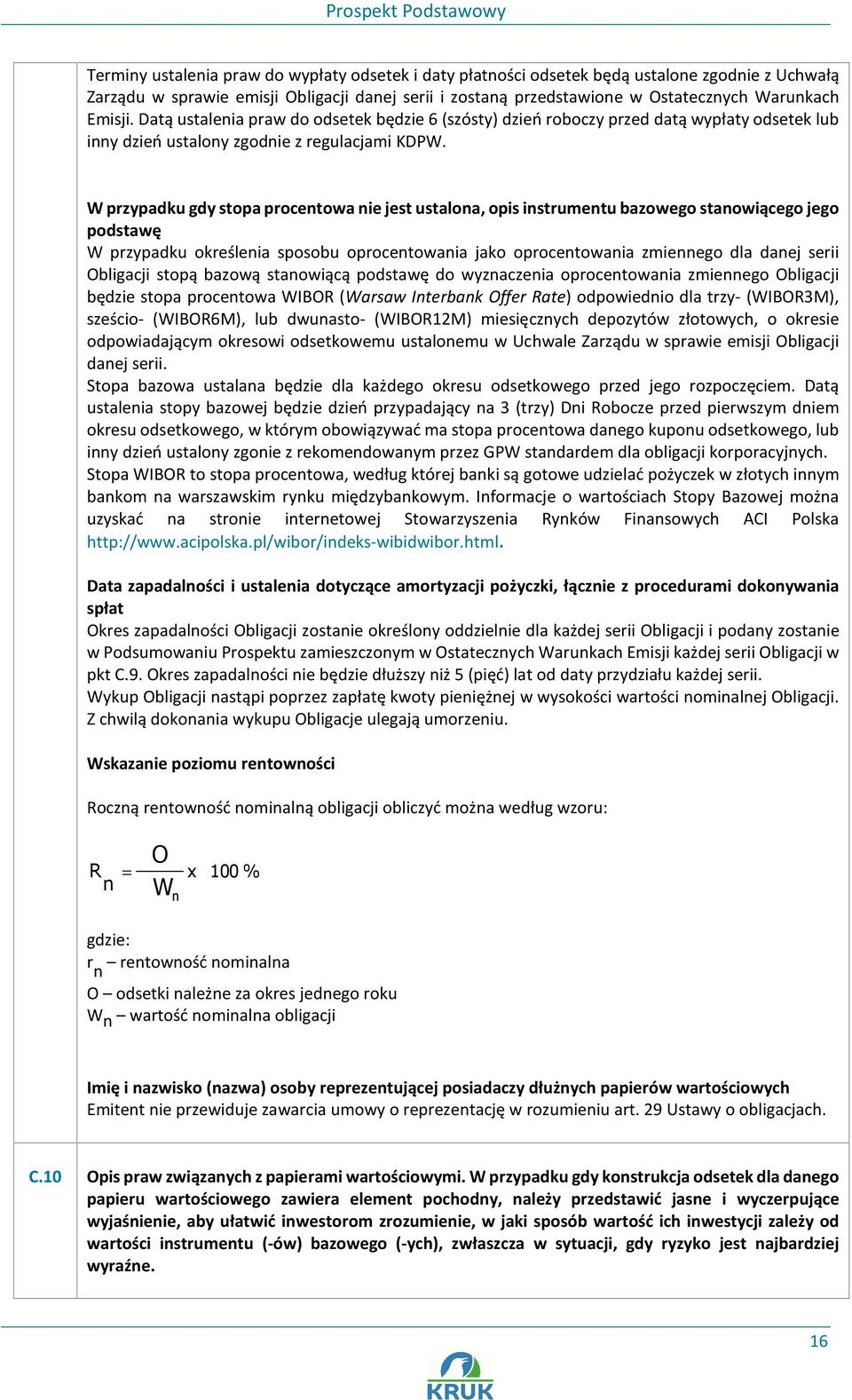 W przypadku gdy stopa procentowa nie jest ustalona, opis instrumentu bazowego stanowiącego jego podstawę W przypadku określenia sposobu oprocentowania jako oprocentowania zmiennego dla danej serii