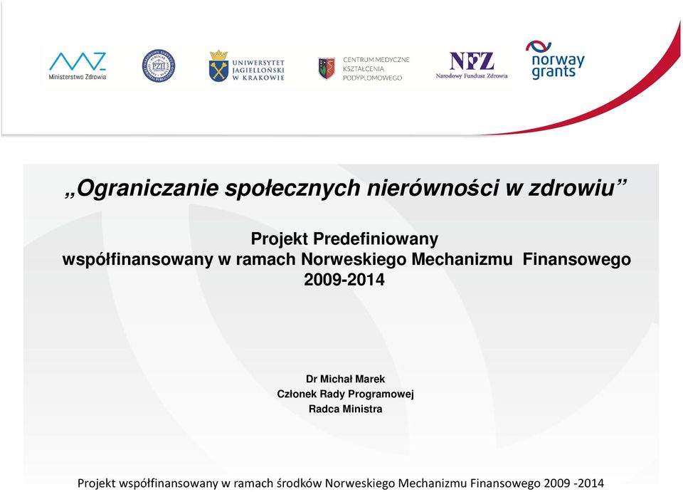 Dr Michał Marek Członek Rady Programowej Radca Ministra Projekt