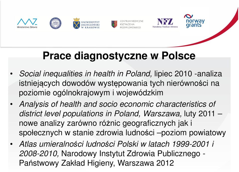 in Poland, Warszawa, luty 2011 nowe analizy zarówno różnic geograficznych jak i społecznych w stanie zdrowia ludności poziom powiatowy