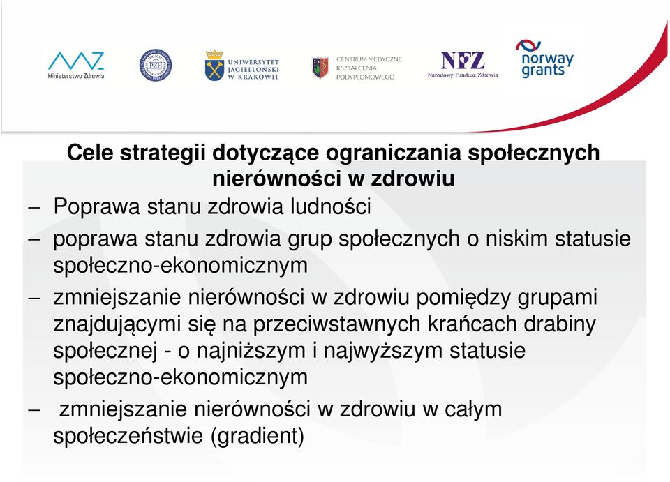 zdrowiu pomiędzy grupami znajdującymi się na przeciwstawnych krańcach drabiny społecznej - o najniższym i