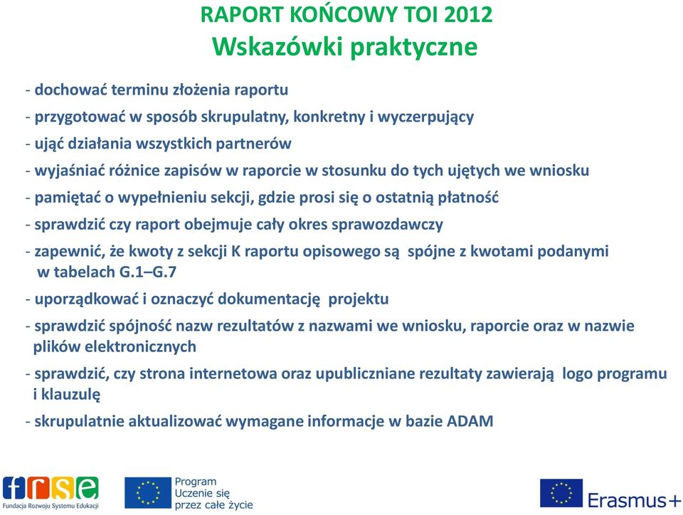 zapewnić, że kwoty z sekcji K raportu opisowego są spójne z kwotami podanymi w tabelach G.1 G.