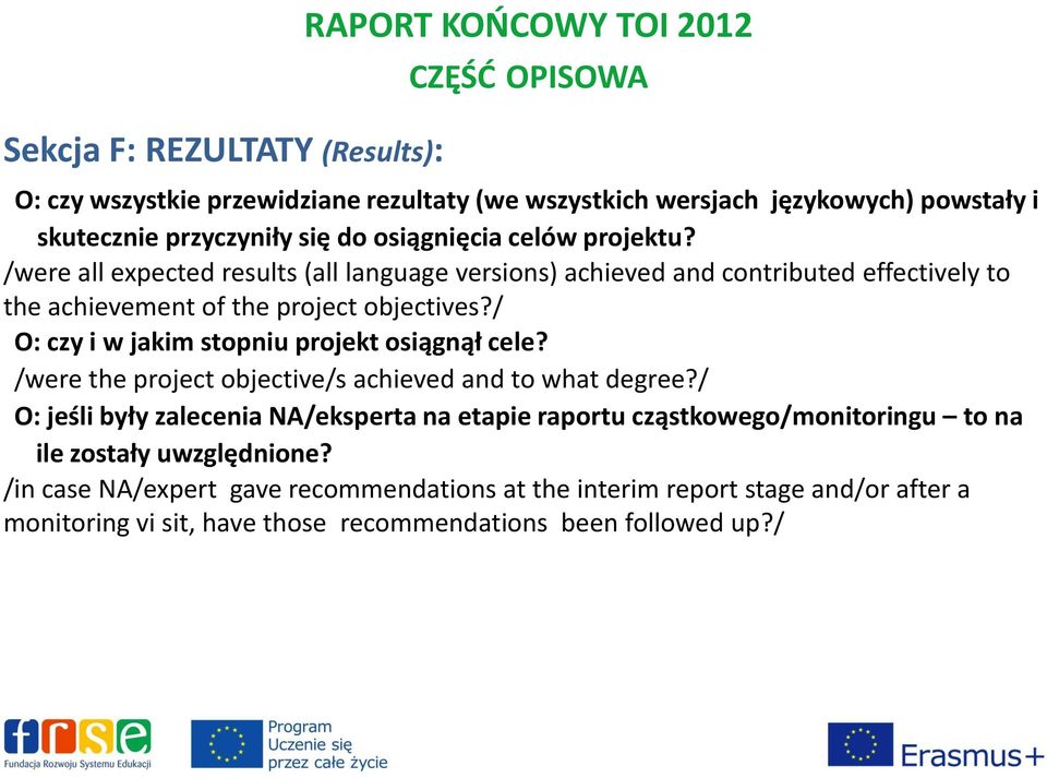 / O: czy i w jakim stopniu projekt osiągnął cele? /were the project objective/s achieved and to what degree?