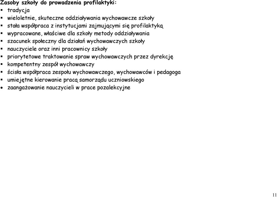 nauczyciele oraz inni pracownicy szkoły priorytetowe traktowanie spraw wychowawczych przez dyrekcję kompetentny zespół wychowawczy ścisła