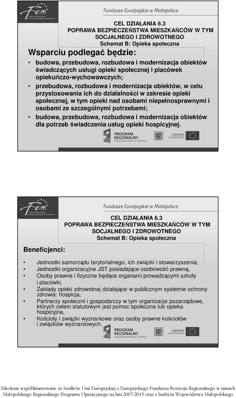 opieki społecznej i placówek opiekuńczo-wychowawczych; przebudowa, rozbudowa i modernizacja obiektów, w celu przystosowania ich do działalności w zakresie opieki społecznej, w tym opieki nad osobami