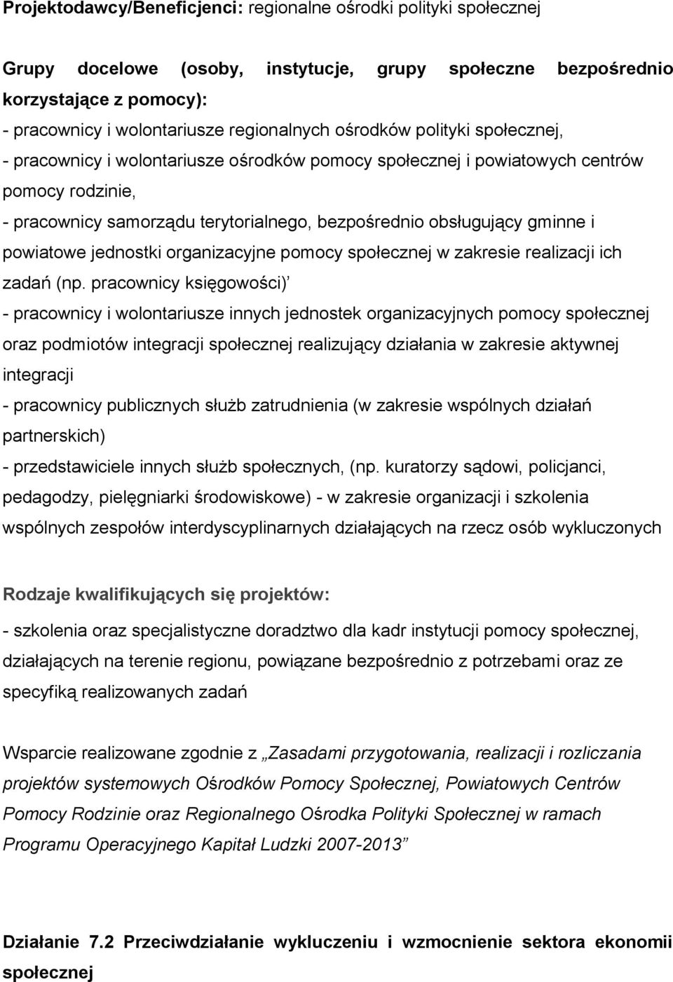 pracownicy księgowości) - pracownicy i wolontariusze innych jednostek organizacyjnych pomocy społecznej oraz podmiotów integracji społecznej realizujący działania w zakresie aktywnej integracji -