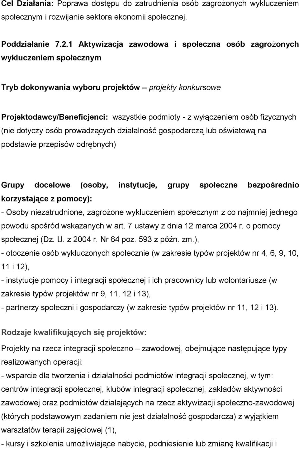 fizycznych (nie dotyczy osób prowadzących działalność gospodarczą lub oświatową na podstawie przepisów odrębnych) - Osoby niezatrudnione, zagrożone wykluczeniem społecznym z co najmniej jednego